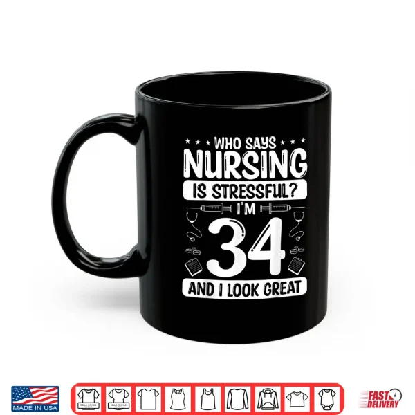 34 Birthday Idea For Nurses 34 Years Old Nurse For Work Shirt 3 Mug 34 Birthday Idea For Nurses 34 Years Old Nurse For Work Shirt