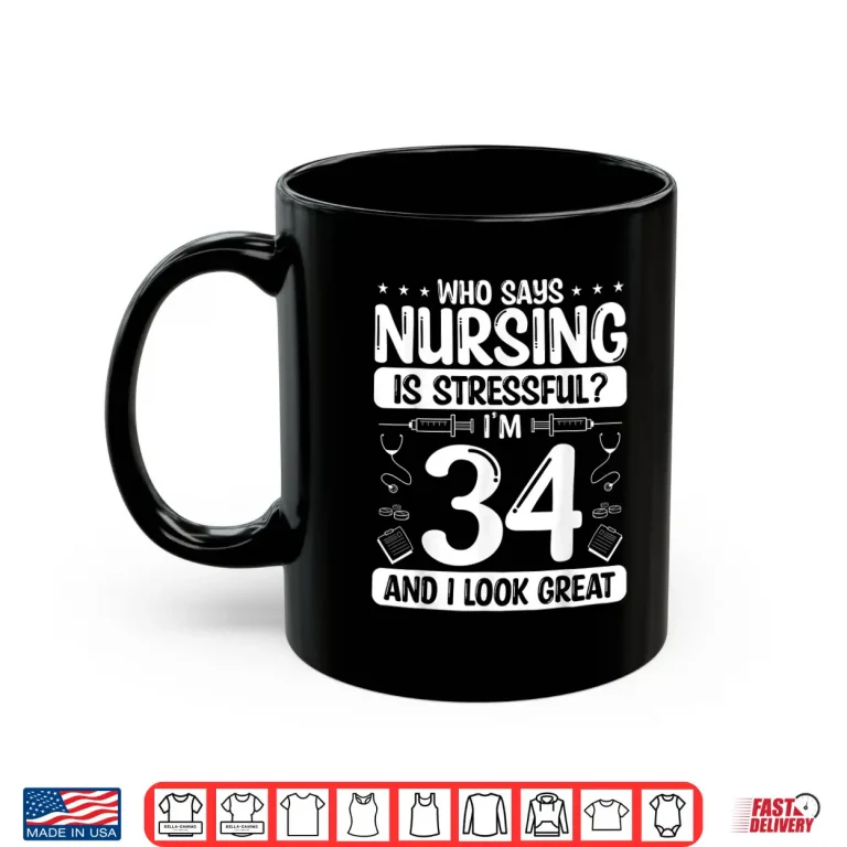 Mug 34 Birthday Idea For Nurses 34 Years Old Nurse For Work Shirt