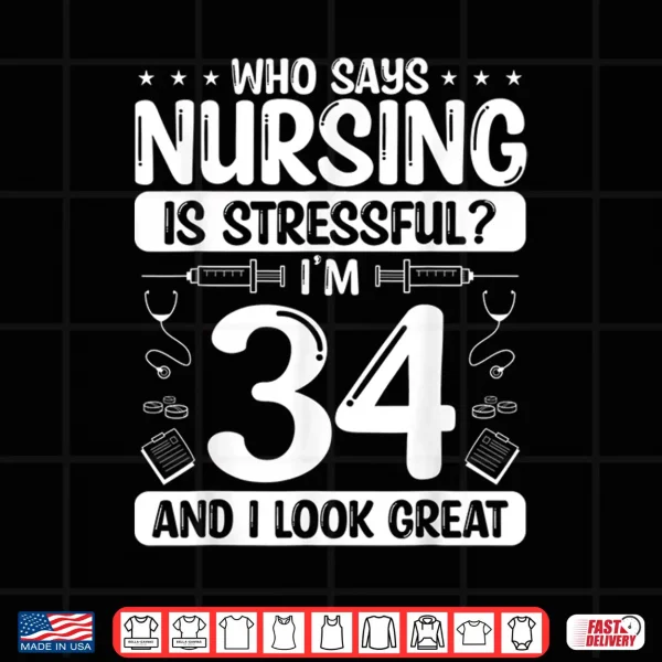 34 Birthday Idea For Nurses 34 Years Old Nurse For Work Shirt 4 Design 34 Birthday Idea For Nurses 34 Years Old Nurse For Work Shirt
