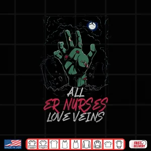 All Er Nurses Love Veins Halloween Emergency Nurse Scary Shirt 4 Design All Er Nurses Love Veins Halloween Emergency Nurse Scary Shirt