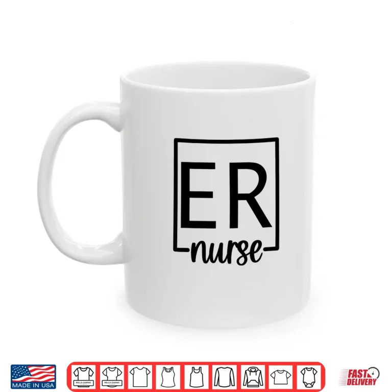 Mug Er Nurse Emergency Nurses Week Nursing Women Appreciation Shirt