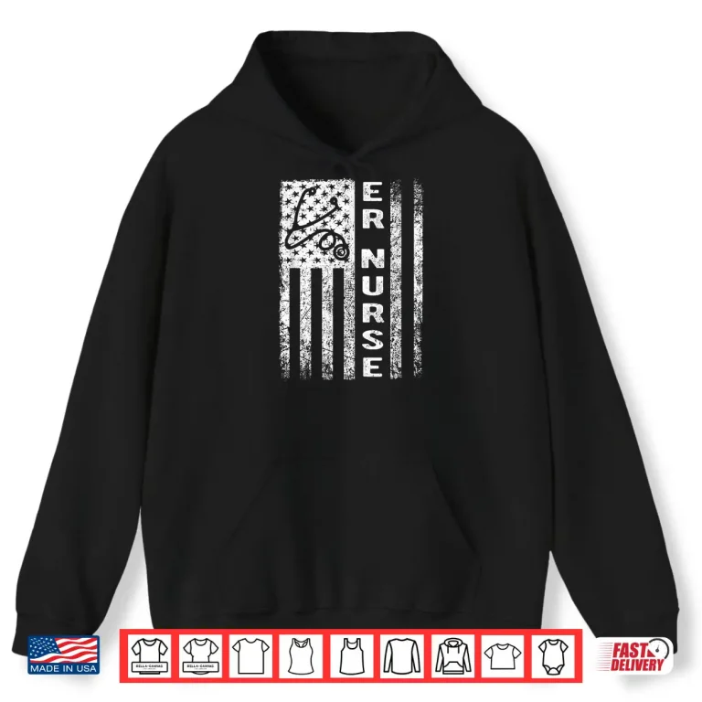 Hoodie Er Nurse Flag Emergency Room Nurse Gift Outfit For Nurses Shirt