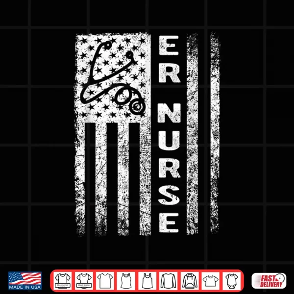 Design Er Nurse Flag Emergency Room Nurse Gift Outfit For Nurses Shirt