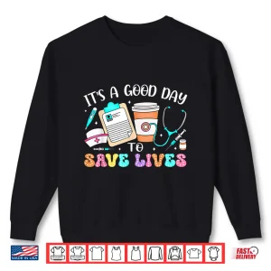 Sweatshirt ItS A Good Day To Save Lives Emergency Room Nurses Er Gifts Shirt