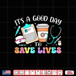 Design ItS A Good Day To Save Lives Emergency Room Nurses Er Gifts Shirt