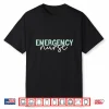 Nurse Team Emergency Nurse Er Nurses Life Registered Er Shirt