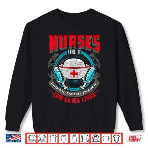 Nurses Like It Harder Faster Deeper Cpr Saves Lives Er Nurse Shirt 2 Sweatshirt Nurses Like It Harder Faster Deeper Cpr Saves Lives Er Nurse Shirt