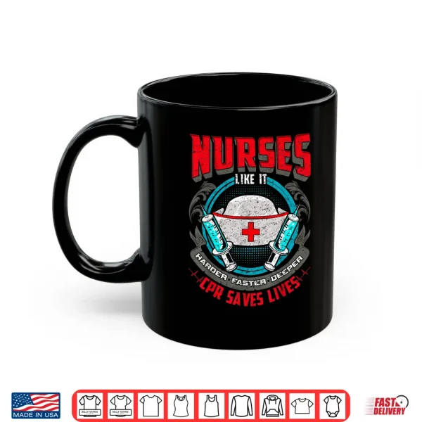 Mug Nurses Like It Harder Faster Deeper Cpr Saves Lives Er Nurse Shirt