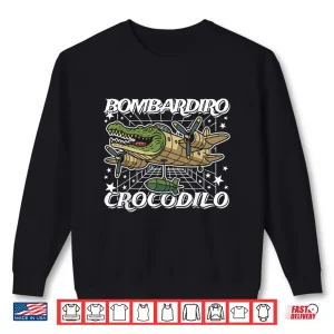 Sweatshirt Bombardiro Crocodilo Italian Brainrot No Bad Drops Shirt