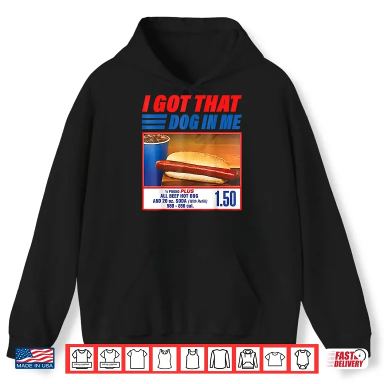 Hoodie I Got That Dog in Me Shirt