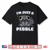 I’M Just A Pebble Dandy’S World Shirt