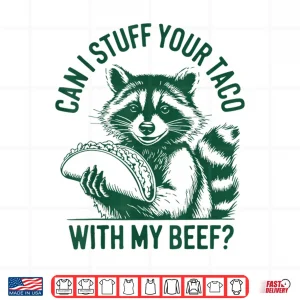 Design Can I Stuff Your Taco with My Beef Vintage Funny Raccoon Shirt