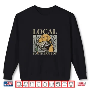 Sweatshirt Duck Hunting Labrador Retriever Local Southern Boy Shirt