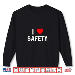 Sweatshirt I Love Safety Heart Firefighter Cop Police Policeman EMT Shirt