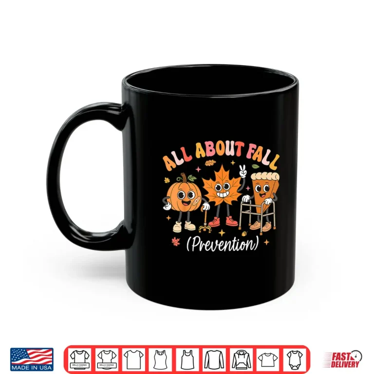 Nurse All About Fall Prevention Fall Physical Therapy Pt Ot Shirt 3 Mug Nurse All About Fall Prevention Fall Physical Therapy PT OT Shirt