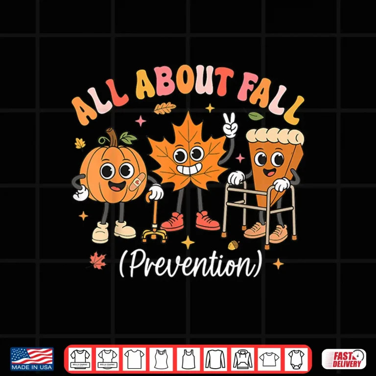Nurse All About Fall Prevention Fall Physical Therapy Pt Ot Shirt 4 Design Nurse All About Fall Prevention Fall Physical Therapy PT OT Shirt