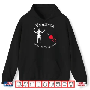 Hoodie Violence Might Be The Answer Pirate Skull Retro Design Shirt