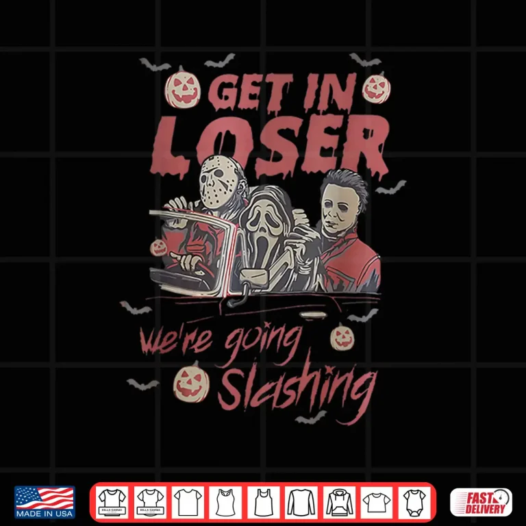 Design Get in Loser Were Going Slashing Horror Halloween Character Shirt