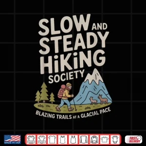 Design Slow and Steady Hiking Society Blazing Trails at a Glacial Shirt