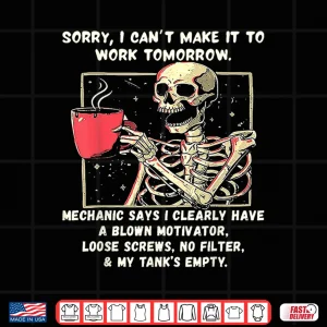 Design Sorry I Cant Make It to Work Tomorrow Mechanic Says I Clear Shirt