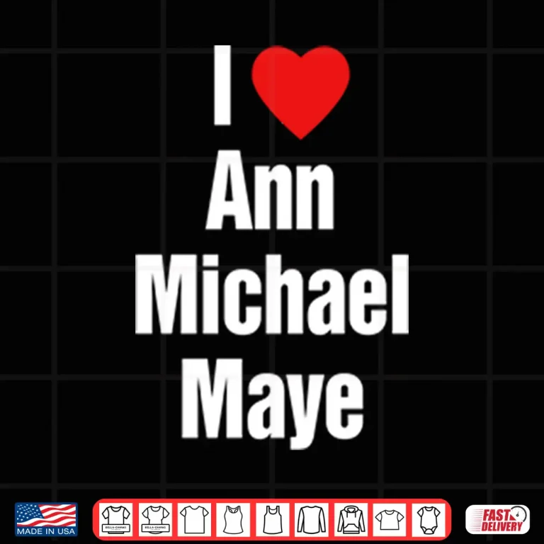 Design I Love Ann Michael Maye Shirt