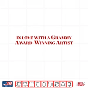 Design In Love With A Grammy Award Winning Artist Shirt