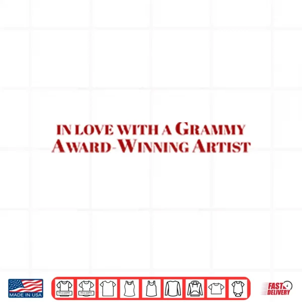 Design In Love With A Grammy Award Winning Artist Shirt