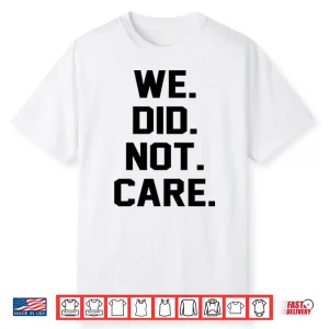 Seattle Seahawks We Did Not Care Shirt