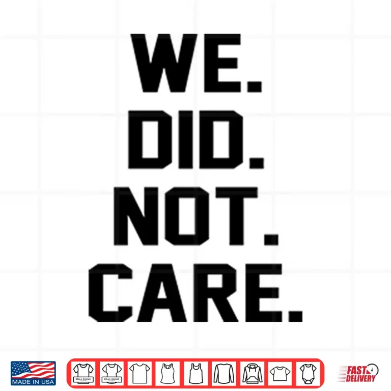Design Seattle Seahawks We Did Not Care Shirt