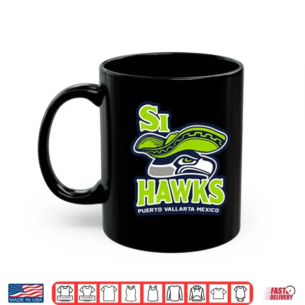 Mug Si Hawks Puerto Vallarta Mexico Shirt