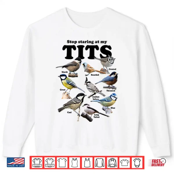 Sweatshirt Stop Staring At My Tits Bird Shirt