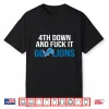 4Th Down And Fuck It Go Lions Shirt