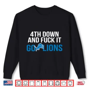 Sweatshirt 4th Down And Fuck It Go Lions Shirt