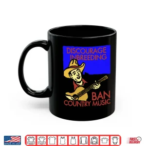 Mug Discourage Inbreeding Ban Country Music Shirt