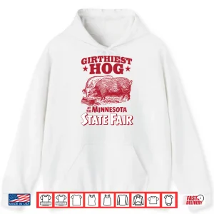 Hoodie Girthiest Hog At The Minnesota State Fair Shirt