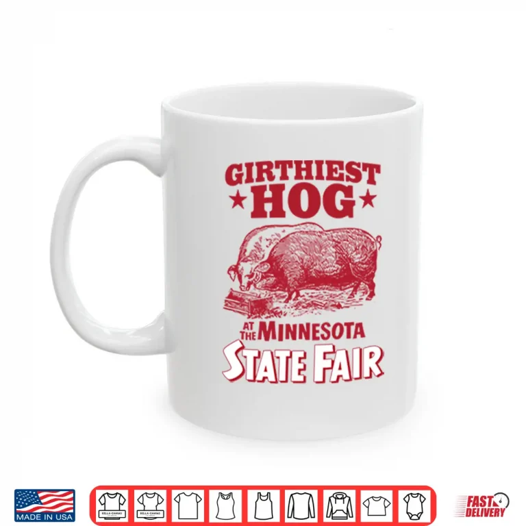 Mug Girthiest Hog At The Minnesota State Fair Shirt