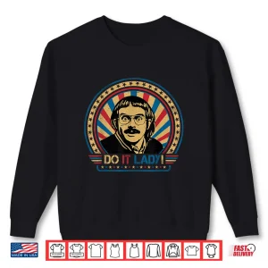 Sweatshirt Do It Lady Chit Humor Funny Saying Shirt