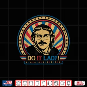 Design Do It Lady Chit Humor Funny Saying Shirt