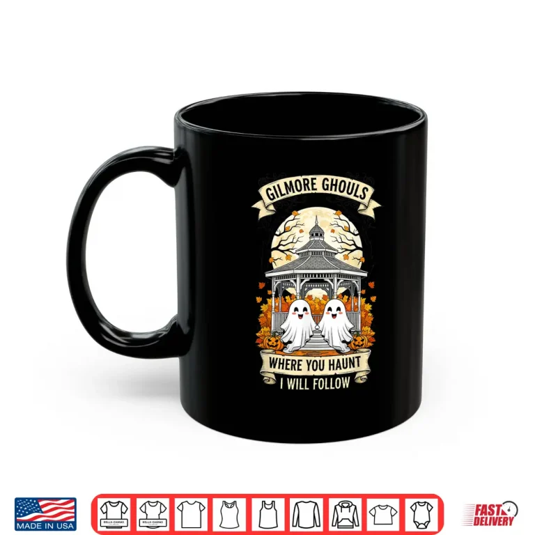 Mug Gilmore Ghouls Where You Haunt I Will Follow Halloween Boo Shirt