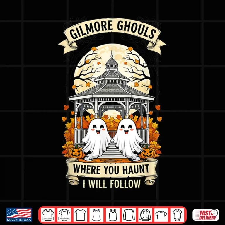 Design Gilmore Ghouls Where You Haunt I Will Follow Halloween Boo Shirt
