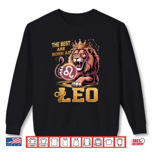 Sweatshirt July August Birthday Lion The Best Born As Leo Shirt