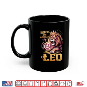 Mug July August Birthday Lion The Best Born As Leo Shirt