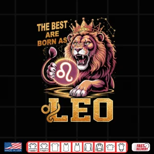 Design July August Birthday Lion The Best Born As Leo Shirt