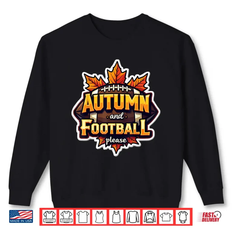 Sweatshirt Autumn and Football Please Lover Fan Ball Leaves Enthusiast Shirt
