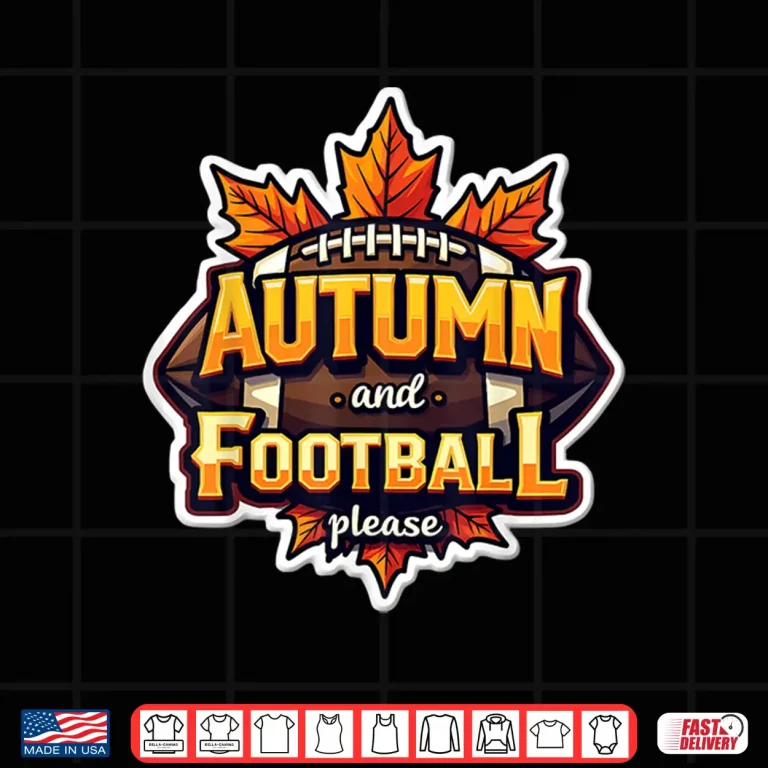 Design Autumn and Football Please Lover Fan Ball Leaves Enthusiast Shirt