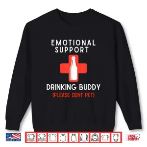Sweatshirt Emotional Support Drinking Buddy Adult Funny Drinking Shirt