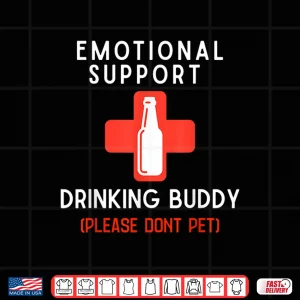 Design Emotional Support Drinking Buddy Adult Funny Drinking Shirt