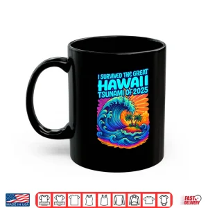 Mug I Survived The Great Hawaii Tsunami of 2025 Funny Shirt