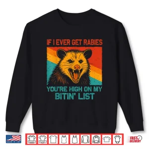 Sweatshirt If I Ever Get Rabies Youre High On My Bitin List Opossum Shirt