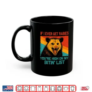 Mug If I Ever Get Rabies Youre High On My Bitin List Opossum Shirt
